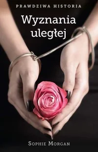 Wyznania uległej - Literatura erotyczna - miniaturka - grafika 1