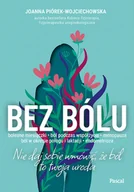 Zdrowie - poradniki - Bez bólu. Nie daj sobie wmówić, że ból to twoja uroda - miniaturka - grafika 1