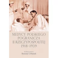 Książki medyczne - Medycy polskiego pogranicza II Rzeczypospolitej 1918-1939 - miniaturka - grafika 1