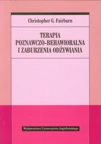 Wydawnictwo Uniwersytetu Jagiellońskiego Terapia poznawczo-behawioralna i zaburzenia odżywiania - Fairburn Christopher G.