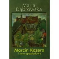 Powieści - Nasza Księgarnia Marcin Kozera i inne opowiadania Maria Dąbrowska - miniaturka - grafika 1
