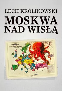 Moskwa nad Wisłą Lech Królikowski - Historia świata - miniaturka - grafika 1