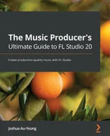 E-booki obcojęzyczne - The Music Producer's Ultimate Guide to FL Studio 20 - miniaturka - grafika 1