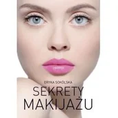 Zdrowie - poradniki - Eryka Sokólska Sekrety makijażu - miniaturka - grafika 1