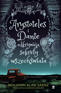 We Need YA Arystoteles i Dante odkrywają sekrety wszechświata - Benjamin Saenz Alire - Baśnie, bajki, legendy - miniaturka - grafika 1