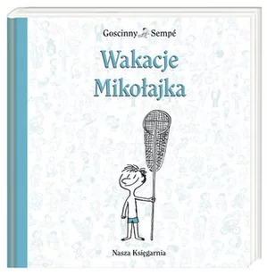 Nasza Księgarnia Wakacje Mikołajka - René Goscinny, Jean Jacques Sempe - Baśnie, bajki, legendy - miniaturka - grafika 2