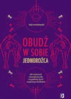 Ezoteryka - Obudź w sobie jednorożca. Jak wzmocnić wewnętrzną siłę i wypełnić życie magicznym brokatem - miniaturka - grafika 1