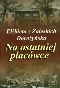Na ostatniej placówce - Pamiętniki, dzienniki, listy - miniaturka - grafika 1
