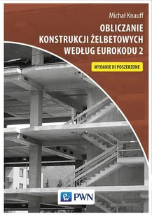 OBLICZANIE KONSTRUKCJI ŻELBETOWYCH WEDŁUG EUROKODU 2 LETNIA WYPRZEDAŻ DO 80% - Podręczniki dla szkół wyższych - miniaturka - grafika 1
