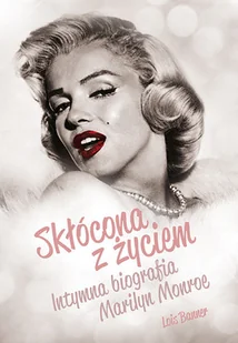Skłócona z życiem. Intymna biografia Marilyn Monroe - Biografie i autobiografie - miniaturka - grafika 1