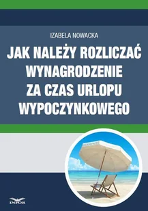 Jak należy rozliczać wynagrodzenie za czas urlopu wypoczynkowego Izabela Nowacka - Prawo Jak należy rozliczać wynagrodzenie za czas urlopu wypoczynkowego Izabela Nowacka - Prawo - miniaturka - grafika 1