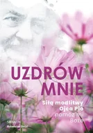 Religia i religioznawstwo - Uzdrów mnie. Siłą modlitwy Ojca Pio -pomóż mi Boże - miniaturka - grafika 1