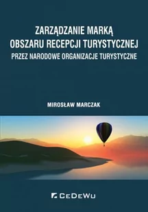 Zarządzanie marką obszaru recepcji turystycznej przez narodowe organizacje turystyczne Mirosław Marczak - Ekonomia - miniaturka - grafika 1