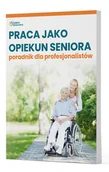 Książki medyczne - Praca jako opiekun seniora - poradnik dla profesjonalistów - miniaturka - grafika 1