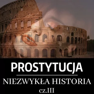 Prostytucja. Niezwykła historia. Część 3 - Audiobooki - historia - miniaturka - grafika 1
