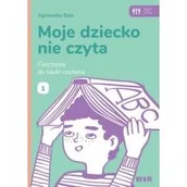 Pedagogika i dydaktyka - Moje dziecko nie czyta. Ćwiczenia do nauki 1 - miniaturka - grafika 1