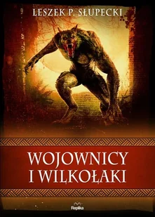 Wojownicy i wilkołaki - Felietony i reportaże - miniaturka - grafika 1