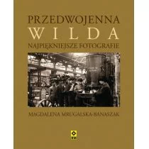 RM Magdalena Mrugalska-Banaszak Przedwojenna Wilda Najpiękniejsze fotografie - Książki regionalne - miniaturka - grafika 1