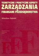 Finanse, księgowość, bankowość - Teoretyczne i praktyczne aspekty zarządzania finansami przedsiębiorstwa - Wiesław Dębski - miniaturka - grafika 1