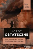 Historia świata - Czasy ostateczne. Elity, kontrelity i ścieżka dezintegracji politycznej - Peter Turchin - miniaturka - grafika 1