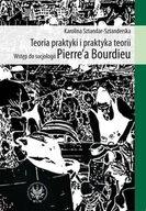 E-booki - nauka - Teoria praktyki i praktyka teorii. Wstęp do socjologii Pierre'a Bourdieu - miniaturka - grafika 1