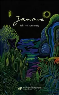 Janowe. Teksty i konteksty - red. Iwona Gralewicz-Wolny, Joanna Kisiel, Beata - Pomoce naukowe - miniaturka - grafika 1