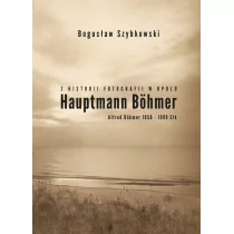 Szybkowski Bogusław Z historii fotografii w Opolu, Hauptmann Böhmer, Alfred Böhmer 1858-1908 Ełk - Historia świata - miniaturka - grafika 1