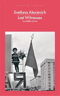 Svetlana Alexievich Last Witnesses Unchildlike Stories - Obcojęzyczne książki historyczne - miniaturka - grafika 1