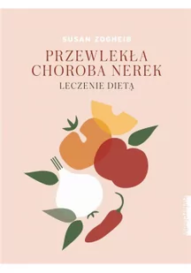 Zwierciadło Przewlekła choroba nerek. Leczenie dietą Susan Zogheib - Diety, zdrowe żywienie - miniaturka - grafika 2