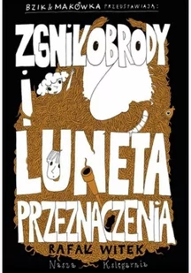 Nasza Księgarnia Bzik &amp; Makówka przedstawiają: Zgniłobrody i Luneta Przeznaczenia - Rafał Witek - Powieści i opowiadania - miniaturka - grafika 2