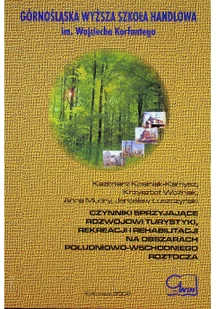 Czynniki sprzyjające rozwojowi turystyki rekreacji i rehabilitacji na obszarach Południowo Wschodniego Roztocza Używana - Nauki przyrodnicze - miniaturka - grafika 2