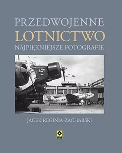 RM Przedwojenne lotnictwo. Najpiękniejsze fotografie - Jacek Reginia-Zacharski - Historia świata - miniaturka - grafika 1