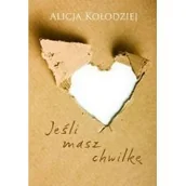 Poezja - Jeśli masz chwilkę - Kołodziej Alicja - miniaturka - grafika 1