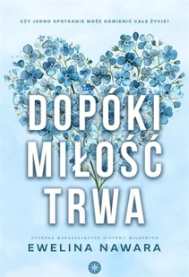 Dopóki miłość trwa - Ewelina Nawara - Romanse - miniaturka - grafika 1