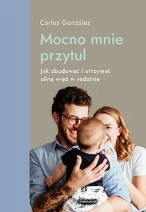 MAMANIA Mocno mnie przytul - Carlos Gonzlez - Poradniki dla rodziców - miniaturka - grafika 2