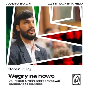 Węgry na nowo. Jak Viktor Orbán zaprogramował narodową tożsamość - Audiobooki - literatura faktu Węgry na nowo. Jak Viktor Orbán zaprogramował narodową tożsamość - Audiobooki - literatura faktu - miniaturka - grafika 1