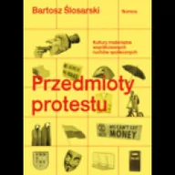 Polityka i politologia - Nomos Przedmioty protestu. Kultury materialne współczesnych ruchów społecznych Bartosz Ślosarski - miniaturka - grafika 1