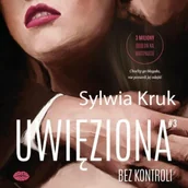 Audiobooki - romanse - Uwięziona. Bez kontroli Sylwia Kruk - miniaturka - grafika 1