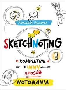 Sketchnoting Kompletnie inny sposób notowania - Literatura popularno naukowa dla młodzieży - miniaturka - grafika 1