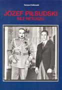 Biografie i autobiografie - TOMASZ CIOŁKOWSKI Józef Piłsudski. Bez retuszu Tomasz Ciołkowski - miniaturka - grafika 1