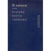 Publicystyka - Galeria Miejska Arsenał O sztuce Krytyka Teoria Rozmowy - odbierz ZA DARMO w jednej z ponad 30 księgarń! - miniaturka - grafika 1