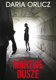 Martwe Dusze Daria Orlicz - Powieści sensacyjne - miniaturka - grafika 1
