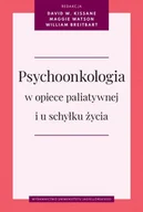Psychologia - Psychoonkologia w opiece paliatywnej i u schyłku.. - David W. Kissane, Maggie Watson, William S. Breitbart - książka - miniaturka - grafika 1