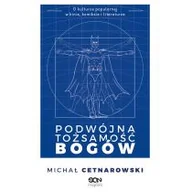 Felietony i reportaże - Sine Qua Non Podwójna tożsamość bogów Michał Cetnarowski - miniaturka - grafika 1