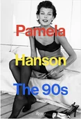 Książki o kulturze i sztuce - Pamela Hanson. The 90s - Pamela Hanson - książka - miniaturka - grafika 1