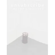 Książki o kulturze i sztuce - Zachęta Narodowa Galeria Sztuki Unsubscribe Gregor Schneider - odbierz ZA DARMO w jednej z ponad 30 księgarń! - miniaturka - grafika 1