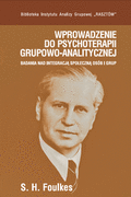 Psychologia - Foulkes S.H. Wprowadzenie do psychoterapii grupowo-analitycznej. Badania nad integracją społeczną osób i grup 978-83-62651-34-4 - miniaturka - grafika 1