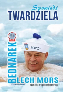 Bernardinum Spowiedź Twardziela. Lech Mors Bednarek Wojciech Korzeniewski - Wywiady, wspomnienia - miniaturka - grafika 2