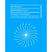Książki o programowaniu - Korporacja Ha!Art Odkrywanie kodu Wprowadzenie do programowania w sztuce i humanistyce Nick Montfort - miniaturka - grafika 1