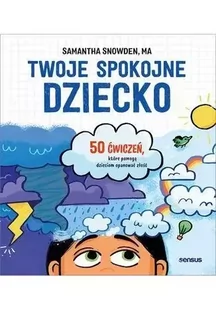 Twoje spokojne dziecko. 50 ćwiczeń, które pomogą.. - Poradniki dla rodziców - miniaturka - grafika 1